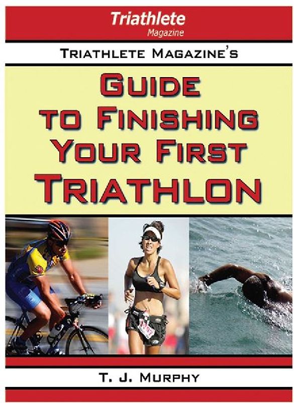 Triathlete Magazine's Guide to Finishing Your First Triathlon