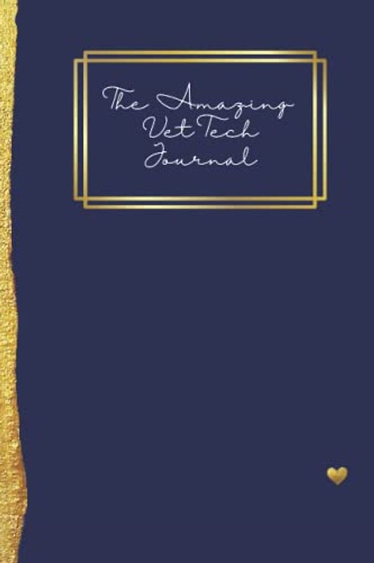 The Amazing Vet Tech Journal: Includes a full guide on journaling, prompts and lists...