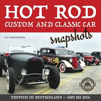 Hot Rod, Custom and Classic Car Snapshots: Treffen in Deutschland – 2002 bis 2016
