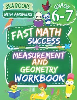Fast Math Success: Measurement and Geometry Workbook Grade 6-7: Area, Perimeter, Circumference, Volume, Surface Area, Metric Conversion, Measurement, US Weights and Measures with Answers