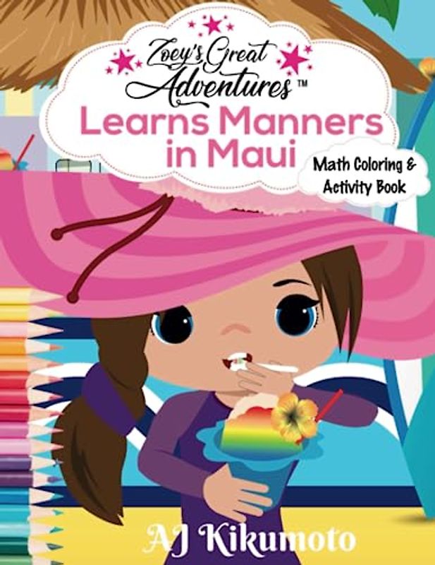 Learns Manners in Maui-Math Coloring and Activity Book: Aloha to Manners and Math By Discovering, Creating, and Learning with the Hawaiian Language for kids age 4-8 (Zoey's Great Adventures)