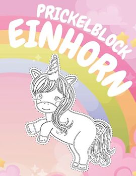Prickelblock Einhorn: Malbuch und Prickelbilder / Prickelbuch / Kinder ab 4 Jahre / Für Mädchen