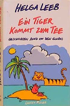 Ein Tiger kommt zum Tee. Geschichten rund um den Globus