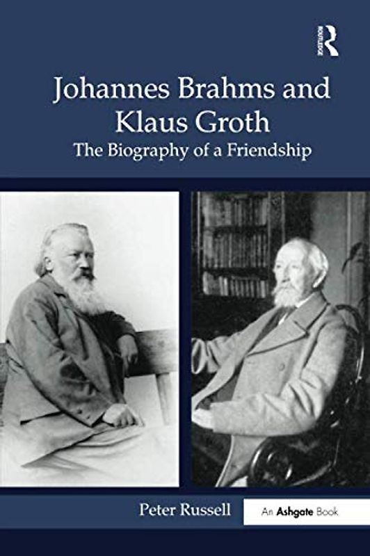 Johannes Brahms and Klaus Groth: The Biography of a Friendship