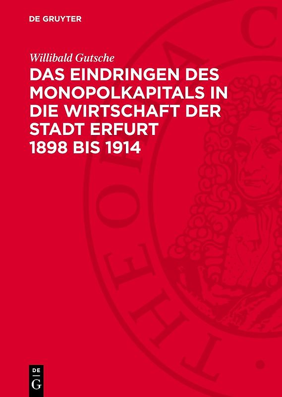 Das Eindringen des Monopolkapitals in die Wirtschaft der Stadt Erfurt 1898 bis 1914
