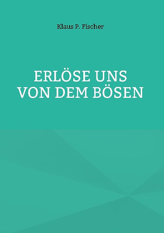 Erlöse uns von dem Bösen