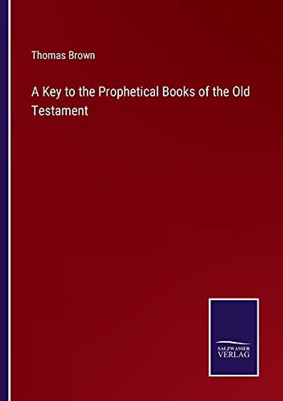 A Key to the Prophetical Books of the Old Testament