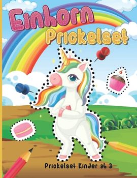 Einhorn Prickelset Kinder ab 3: Prickelbilder Set Kinder zu Prickeln Und Ausmalen Für Kinder Ab 3 - 5 | Prickeln Und Ausmalen | Prickel-set Einhorn Lerne Schneiden, Legen, Prickeln Für Mädchen