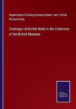 Catalogue of British Birds in the Collection of the British Museum