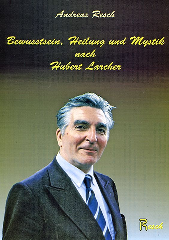 Bewusstsein, Heilung und Mystik nach Hubert Larcher