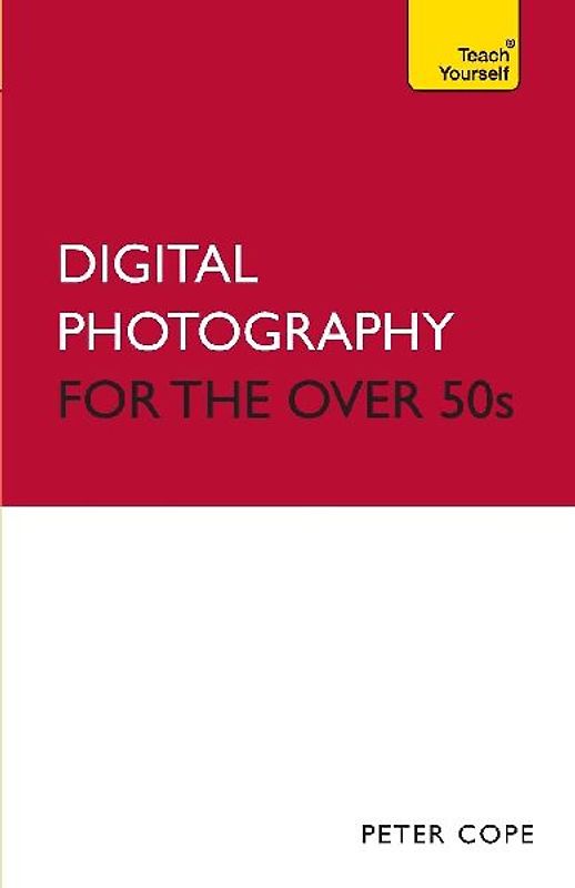 Digital Photography For The Over 50s