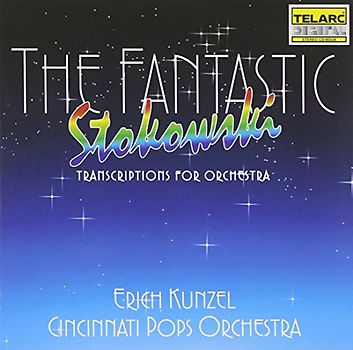 Erich Kunzel - The Fantastic Stokowski (Transkriptionen für Orchester)