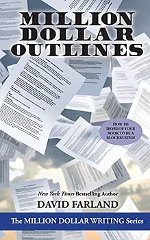 Million Dollar Outlines (Million Dollar Writing Series)