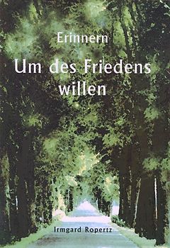 Erinnern - Um des Friedens willen