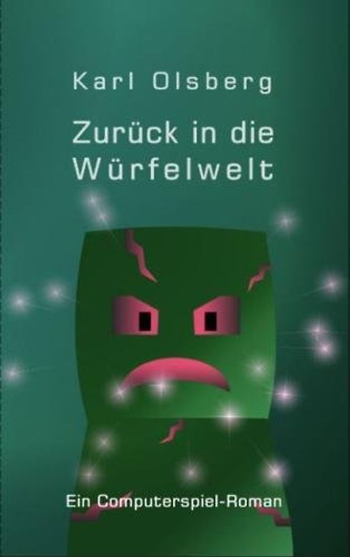 Zurück in die Würfelwelt: Ein Minecraft-Roman - Karl Olsberg