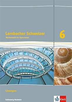Lambacher Schweizer Mathematik 6. Ausgabe Schleswig-Holstein: Lösungen Klasse 6 (Lambacher Schweizer Mathematik. Ausgabe für Schleswig-Holstein ab 2018)