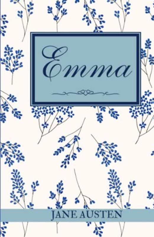 Emma: Jane Austen's Literary Fiction Classic (Annotated)
