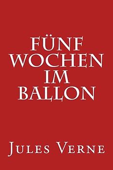 Fünf Wochen im Ballon - Verne, Jules