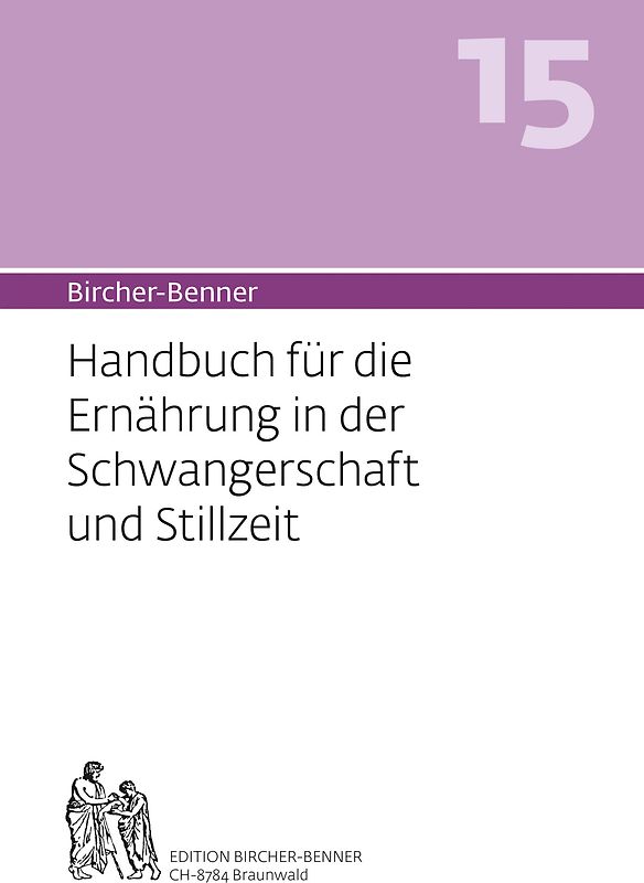 Bircher-Benner 15 Handbuch für die Ernährung in der Schwangerschaft und Stillzeit