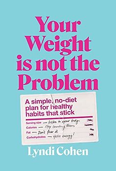 Your Weight Is Not the Problem