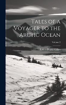 Tales of a Voyager to the Arctic Ocean; Volume 2