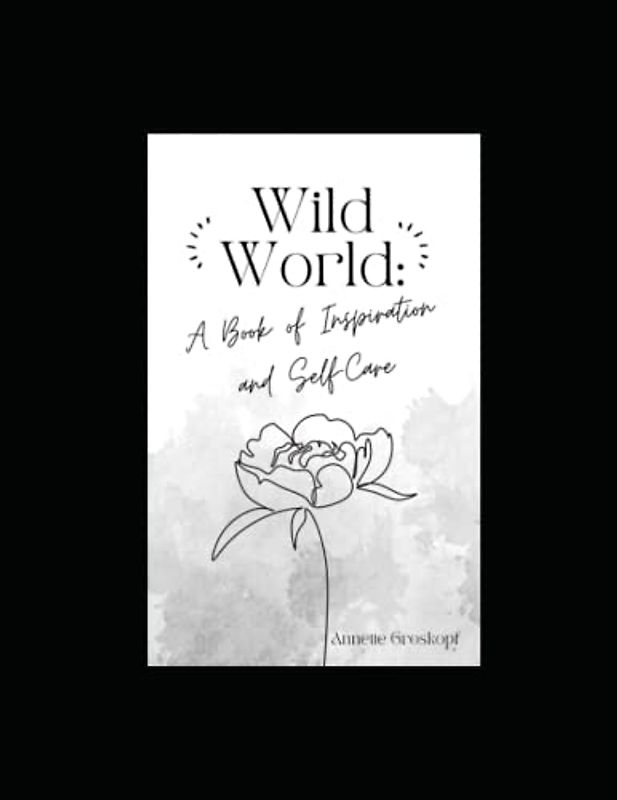 Wild World: A Book of Inspiration and Self-Care
