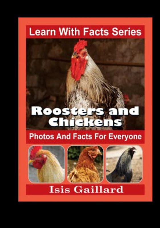 Roosters and Chickens Photos and Facts for Everyone: Animals in Nature (Learn With Facts Series, Band 125)
