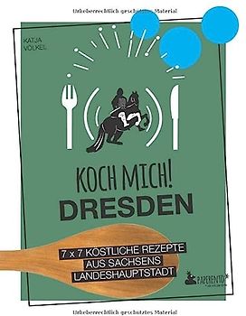 Koch mich! Dresden - Das Kochbuch