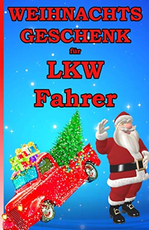 Weihnachtsgeschenk für LKW Fahrer: Das kleine Mitbringsel für unseren LKW Fahrer zum Weihnachtsfest