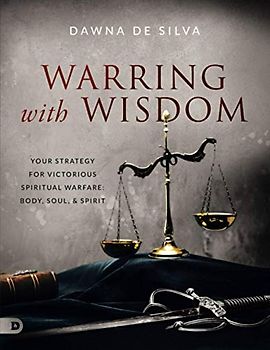 Warring with Wisdom (Large Print Edition): Your Strategy for Victorious Spiritual Warfare: Body, Soul, and Spirit