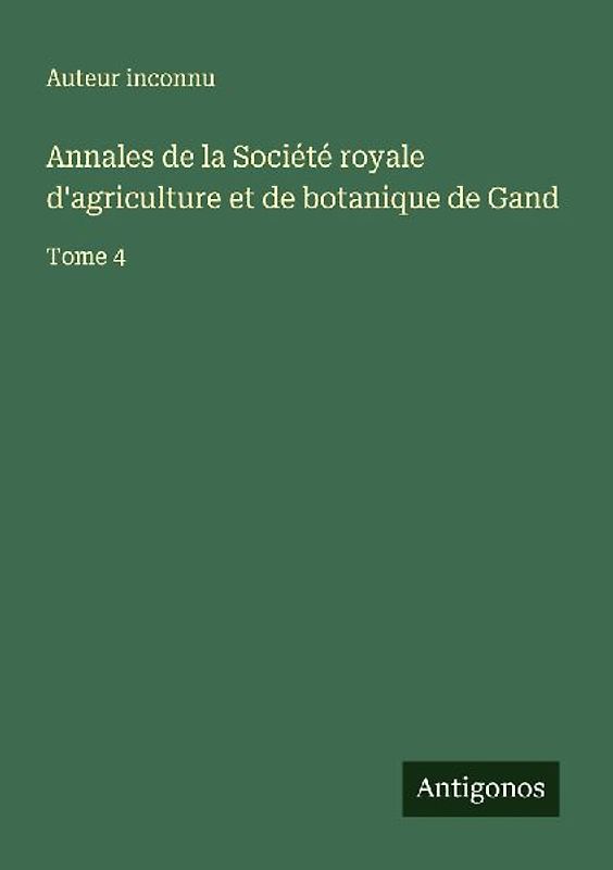 Annales de la Société royale d'agriculture et de botanique de Gand