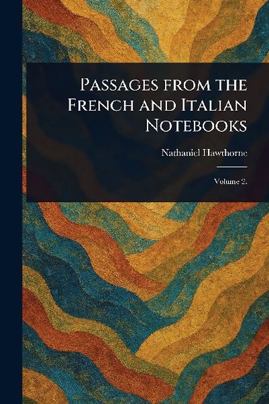 Passages From the French and Italian Notebooks