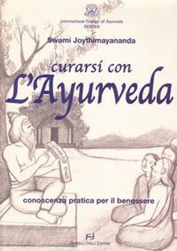 Curarsi con l'ayurveda. Conoscenza pratica per il benessere