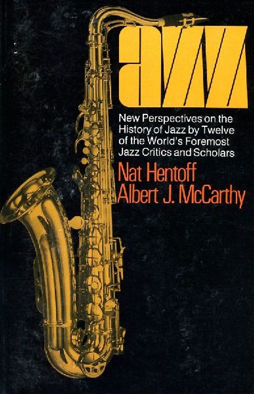 Jazz: New Perspectives On The History Of Jazz By Twelve Of The World's Foremost Jazz Critics And Scholars - Hentoff, Nat