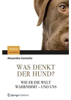 Was denkt der Hund? (Alexandra Horowitz)