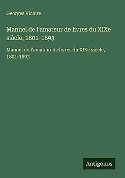 Manuel de l'amateur de livres du XIXe siècle, 1801-1893