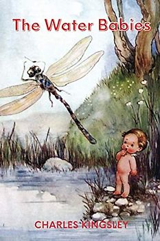 The Water Babies: (Classics Illustrated and Annotated)