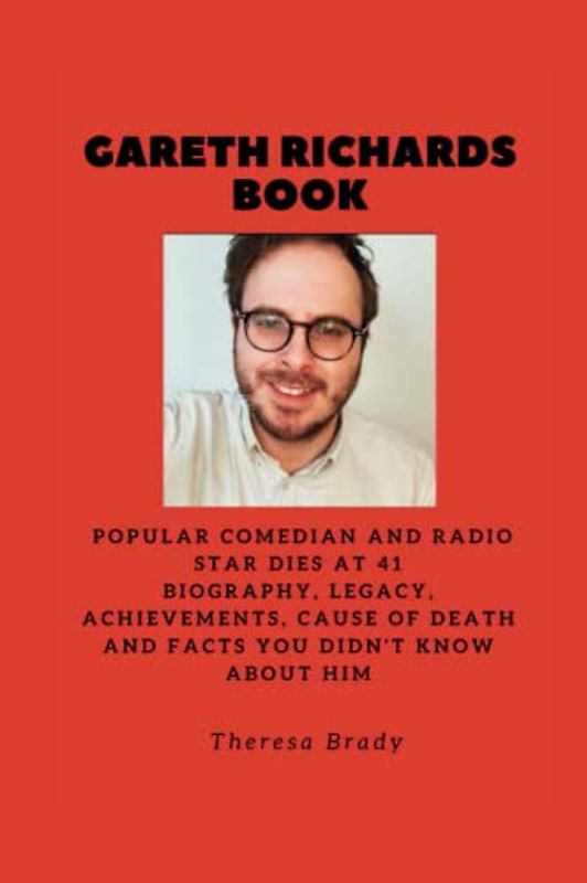 GARETH RICHARDS BOOK: Popular Comedian and Radio Star Dies At 41 Biography, Legacy, Achievements, Cause Of death and Facts You Didn't know About Him