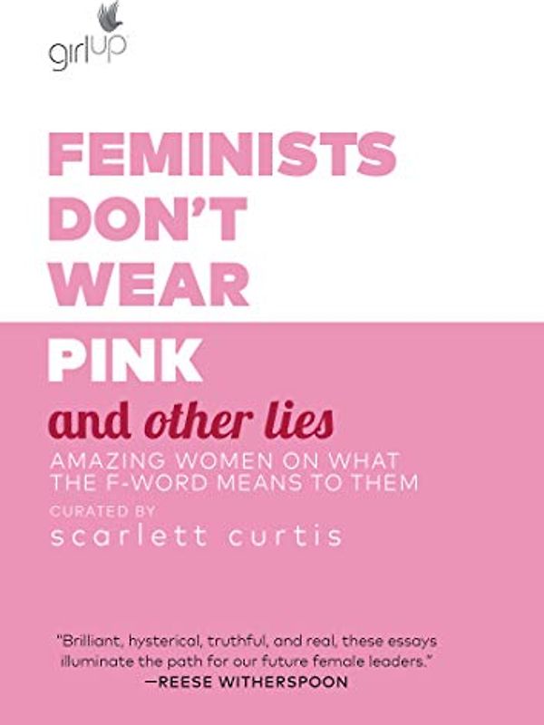 Feminists Don't Wear Pink and Other Lies