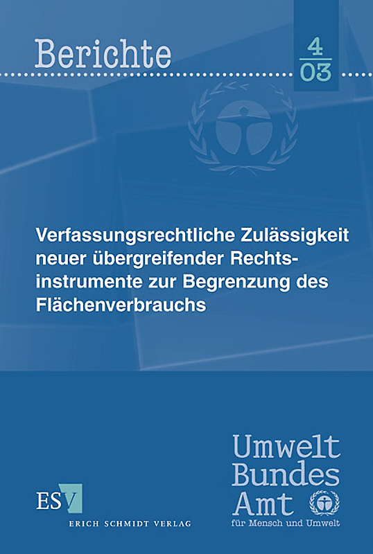Verfassungsrechtliche Zulässigkeit neuer übergreifender Rechtsinstrumente zur Begrenzung des Flächenverbrauchs