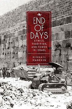 End of Days Ethics, Tradition, and Power in Israel