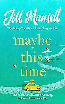 Maybe This Time: The heart-warming new novel of love and friendship from the bestselling author