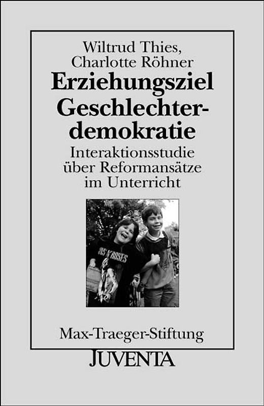 Erziehungsziel Geschlechterdemokratie. Interaktionsstudie über Reformansätze im Unterricht