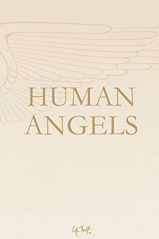 Human Angels. Geschenke des Himmels, Lehrer des Lebens