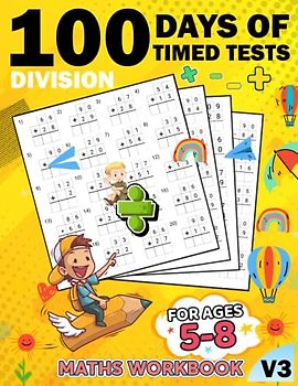 100 days of timed tests division for kids math workbook v3: +2000 Timed Maths Test division Drills| Kindergarten, Grade 1, 2 and 3 | Year ... and ... Educational Activity Book Paperback