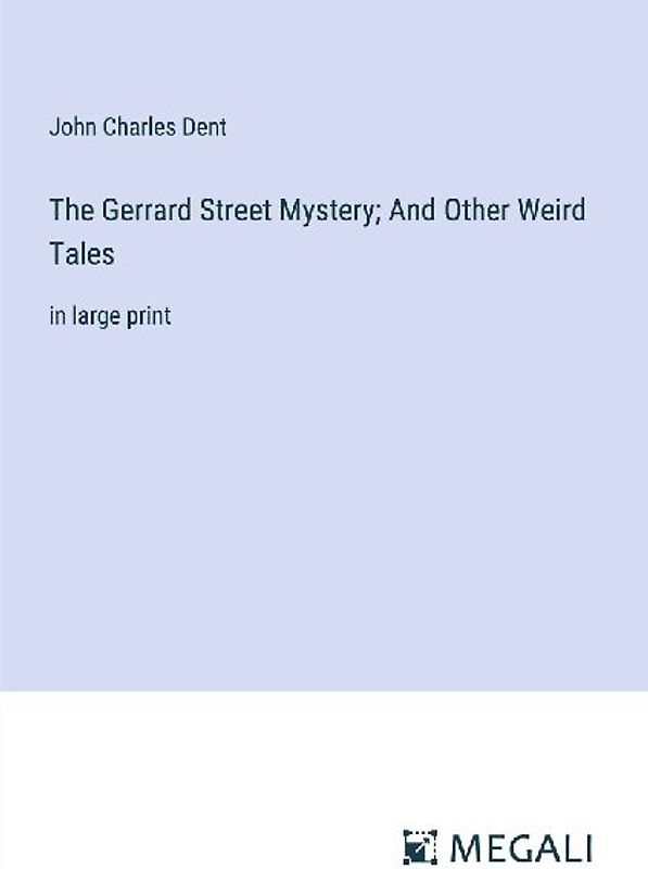 The Gerrard Street Mystery; And Other Weird Tales