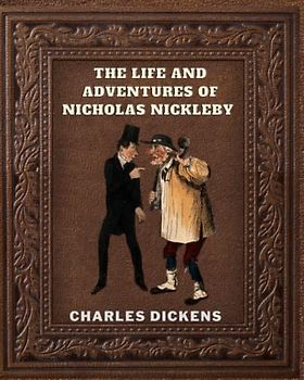 The Life and Adventures of Nicholas Nickleby (Annotated)