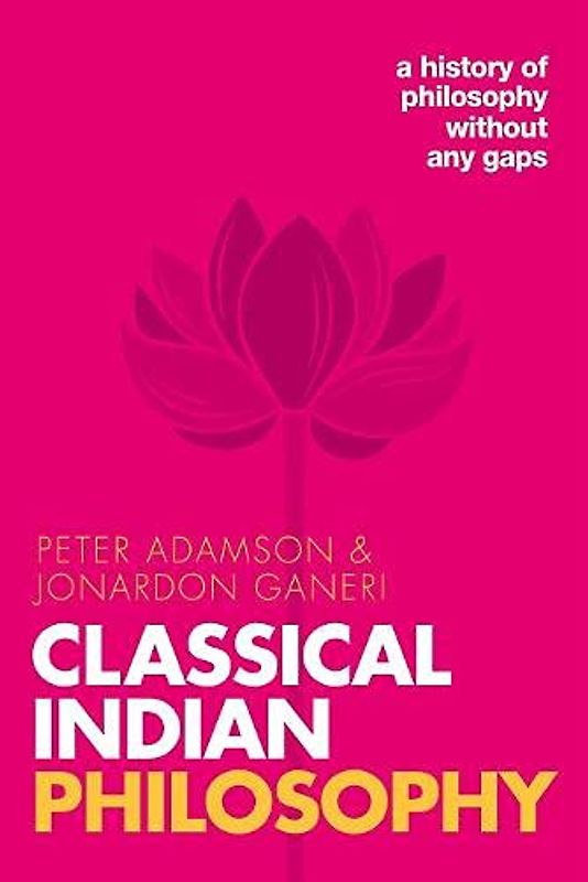Classical Indian Philosophy: A History of Philosophy Without Any Gaps (5)