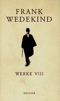 Frank Wedekind Werke. Historisch-kritische Studienausgabe. Darmstädter Ausgabe / Historisch-kritische Werkausgabe