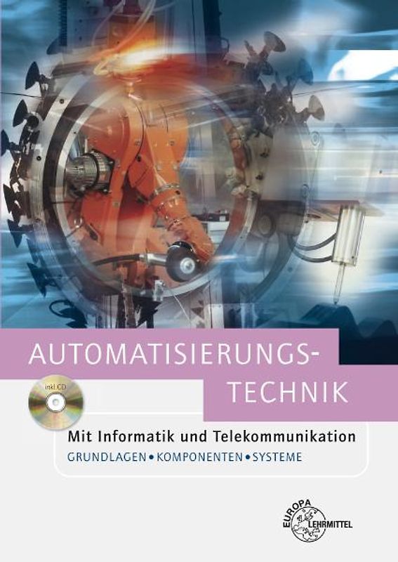 Automatisierungstechnik. mit Informatik und Telekommunikation. Grundlagen, Komponenten und Systeme